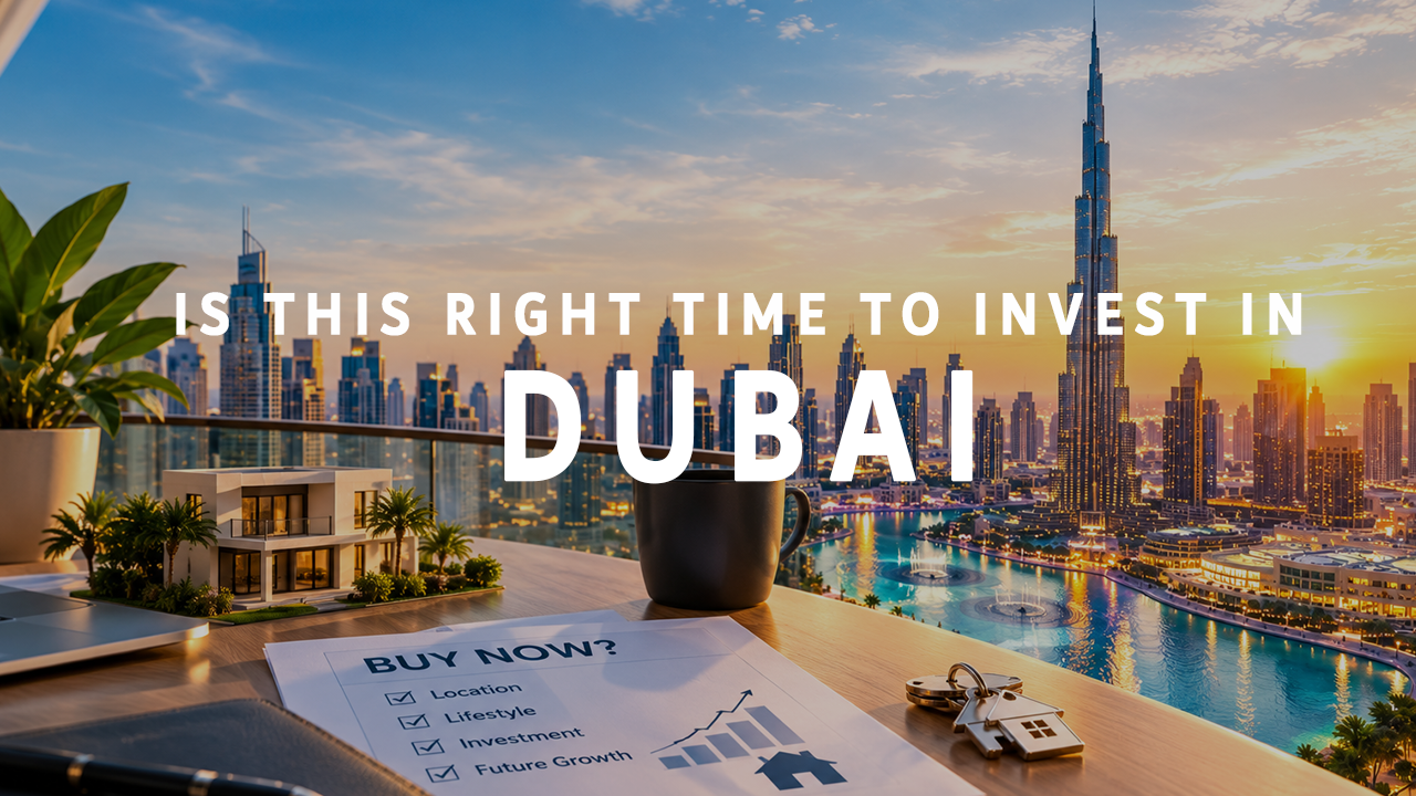 Is Now the Right Time to Buy Property in Dubai?